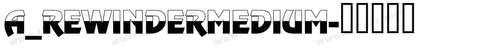 a_RewinderMedium字体转换