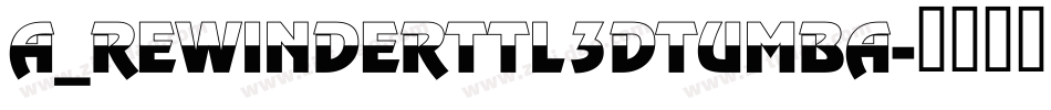 a_RewinderTtl3DTumba字体转换