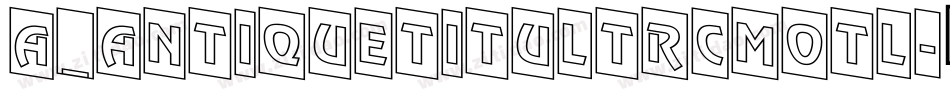 a_AntiqueTitulTrCmOtl字体转换