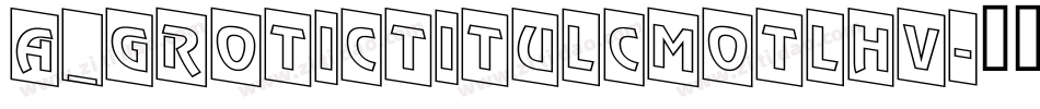a_GroticTitulCmOtlHv字体转换