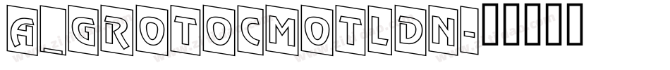 a_GrotoCmOtlDn字体转换