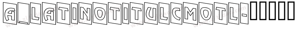 a_LatinoTitulCmOtl字体转换