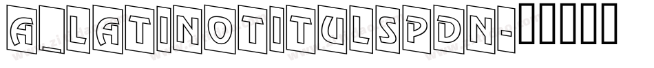a_LatinoTitulSpDn字体转换