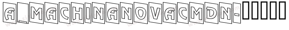 a_MachinaNovaCmDn字体转换