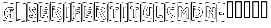 a_SeriferTitulCmDn字体转换