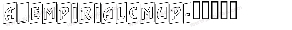a_EmpirialCmUp字体转换