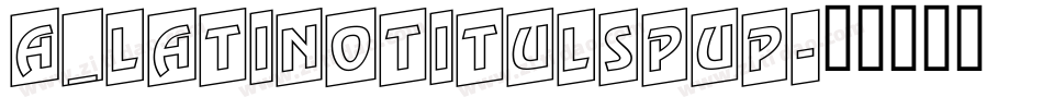a_LatinoTitulSpUp字体转换