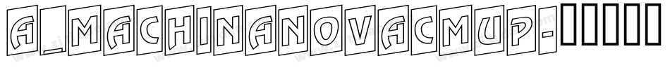a_MachinaNovaCmUp字体转换