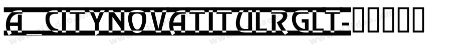 a_CityNovaTitulRgLt字体转换