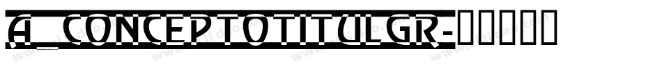 a_ConceptoTitulGr字体转换