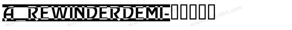 a_RewinderDemi字体转换