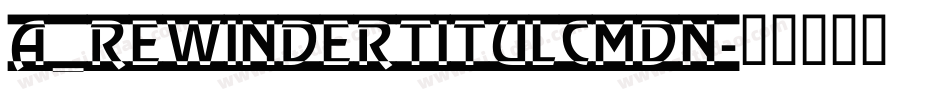 a_RewinderTitulCmDn字体转换
