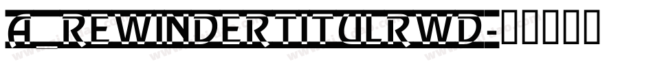 a_RewinderTitulRwD字体转换