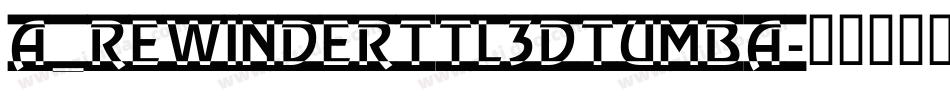 a_RewinderTtl3DTumba字体转换