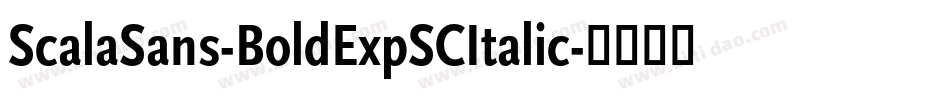 ScalaSans-BoldExpSCItalic字体转换