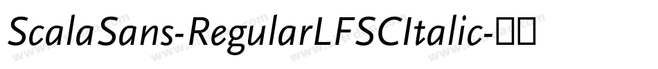 ScalaSans-RegularLFSCItalic字体转换