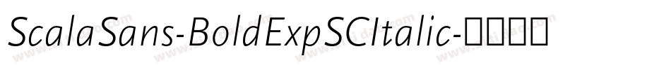 ScalaSans-BoldExpSCItalic字体转换