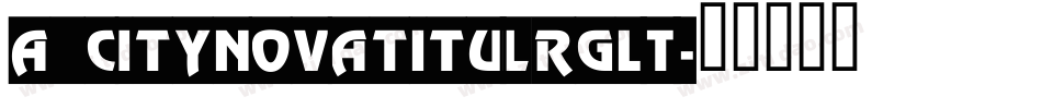 a_CityNovaTitulRgLt字体转换