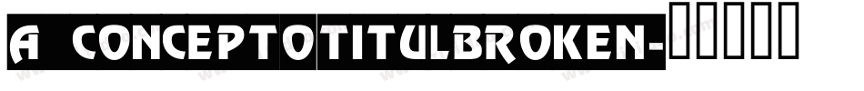 a_ConceptoTitulBroken字体转换