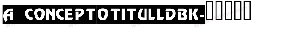 a_ConceptoTitulLdBk字体转换