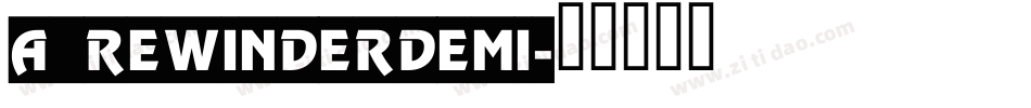 a_RewinderDemi字体转换
