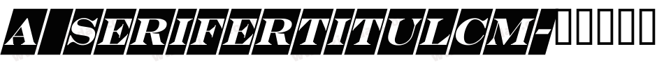 a_SeriferTitulCm字体转换