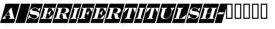 a_SeriferTitulSh字体转换