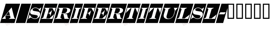 a_SeriferTitulSl字体转换