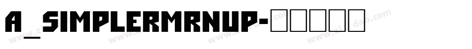a_SimplerMrnUp字体转换