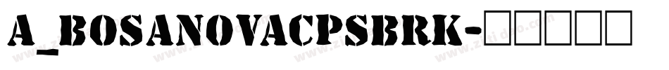 a_BosaNovaCpsBrk字体转换