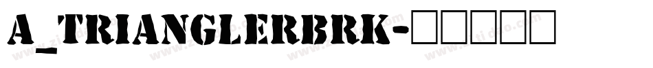a_TrianglerBrk字体转换