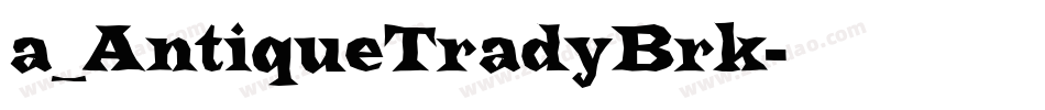 a_AntiqueTradyBrk字体转换
