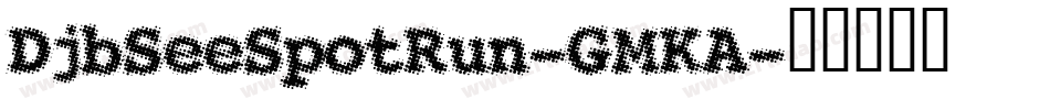 DjbSeeSpotRun-GMKA字体转换