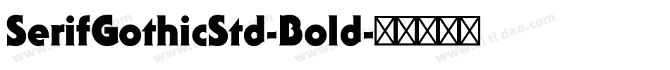 SerifGothicStd-Bold字体转换