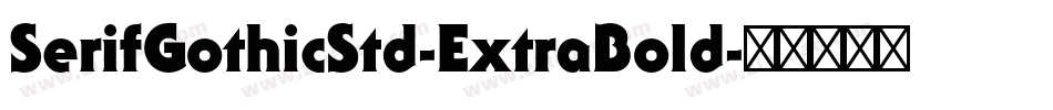 SerifGothicStd-ExtraBold字体转换