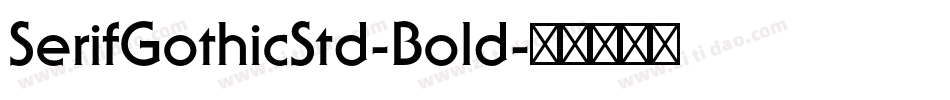 SerifGothicStd-Bold字体转换