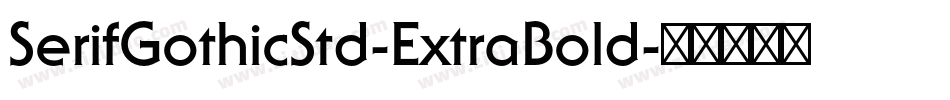 SerifGothicStd-ExtraBold字体转换