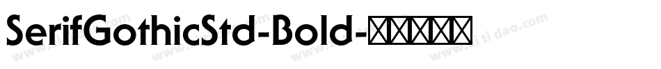 SerifGothicStd-Bold字体转换