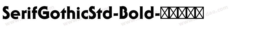 SerifGothicStd-Bold字体转换