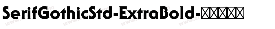 SerifGothicStd-ExtraBold字体转换