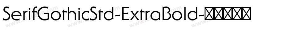 SerifGothicStd-ExtraBold字体转换