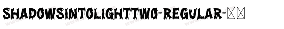 ShadowsIntoLightTwo-Regular字体转换