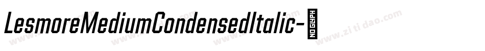 LesmoreMediumCondensedItalic字体转换