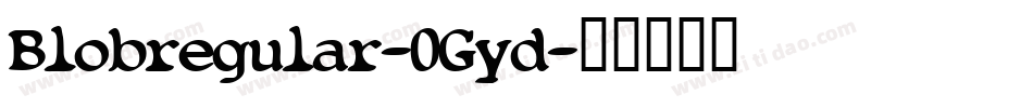 Blobregular-0Gyd字体转换