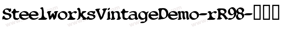 SteelworksVintageDemo-rR98字体转换 SteelworksVintageDemo-rR98字体转换