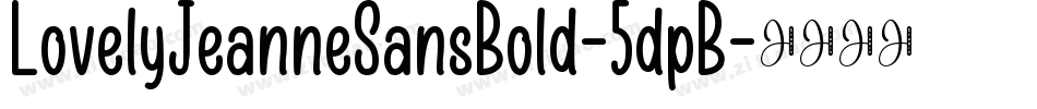 LovelyJeanneSansBold-5dpB字体转换 LovelyJeanneSansBold-5dpB字体转换