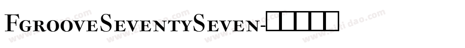 FgrooveSeventySeven字体转换