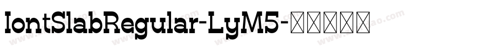 IontSlabRegular-LyM5字体转换