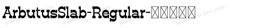 ArbutusSlab-Regular字体转换