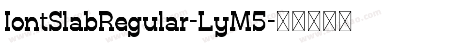 IontSlabRegular-LyM5字体转换